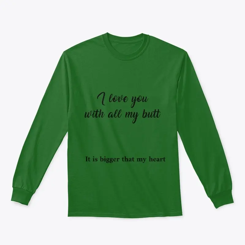 I love you with all my butt